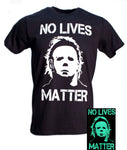 Michael Myers Glow in the Dark No Lives Matter T-shirt S-3XL Halloween