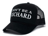 Don’t Be A Richard Funny Dick Adult One-Size Truckers Cap Hat Black
